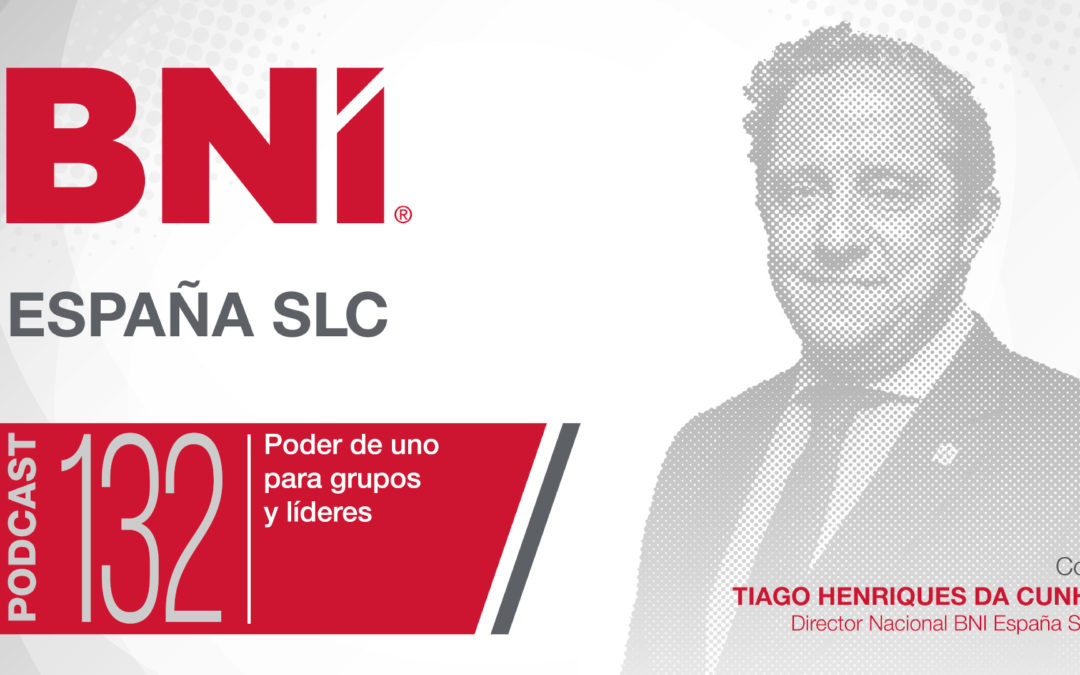 Tiago Henriques Da Cunha Director Nacional BNI España - Podcast 132