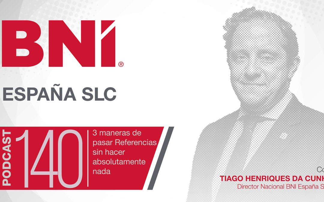 Tiago Henriques Da Cunha Director Nacional BNI España - Podcast 140