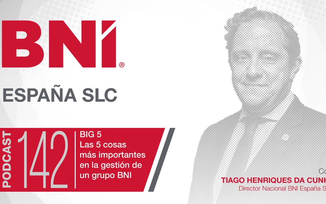 Tiago Henriques Da Cunha Director Nacional BNI España - Podcast 142