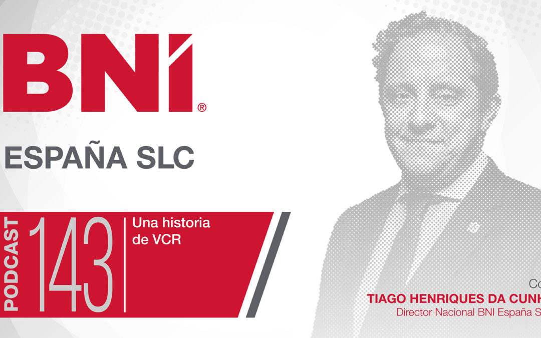 Tiago Henriques Da Cunha Director Nacional BNI España - Podcast 143